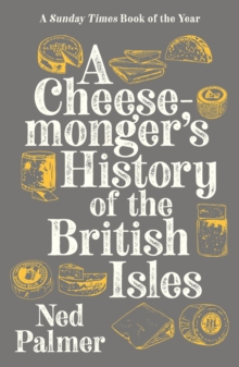 A Cheesemonger’s History of The British Isles