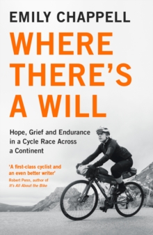 Image for Where There's A Will : Hope, Grief and Endurance in a Cycle Race Across a Continent