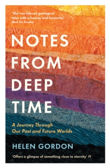 Notes from Deep Time: A Journey Through Our Past and Future Worlds