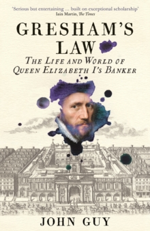 Image for Gresham's law  : the life and world of Queen Elizabeth I's banker