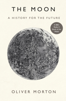 Image for The Moon : A History for the Future