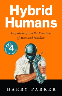 Image for Hybrid humans  : dispatches from the frontiers of man and machine