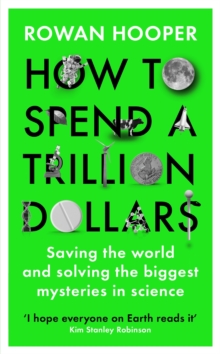 How to Spend a Trillion Dollars: The 10 Global Problems We Can Actually Fix