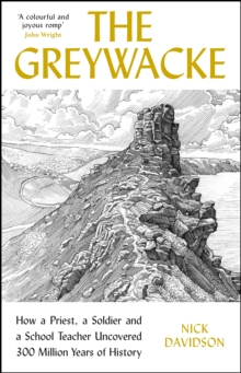 The Greywacke: How a Priest, a Soldier and a School Teacher Uncovered 300 Million Years of History