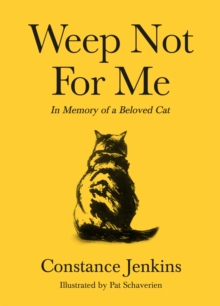 Image for Weep not for me  : in memory of a beloved cat