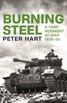 Image for Burning steel  : a tank regiment at war, 1939-45