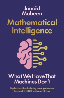 Mathematical Intelligence: What We Have that Machines Don’t