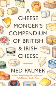 Image for A Cheesemonger's Compendium of British & Irish Cheese