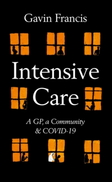 Image for Intensive care  : a GP, a community & a pandemic