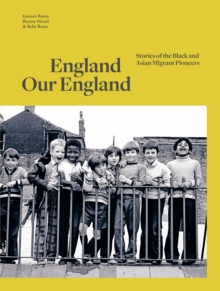 England Our England: Stories of the Black and Asian Migrant Pioneers