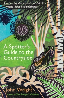 Image for A spotter's guide to the countryside  : uncovering the wonders of Britain's woods, fields and seashores