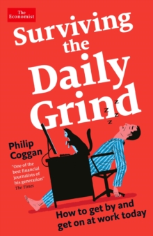 Image for Surviving the daily grind  : how to get by and get on at work today