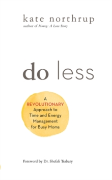 Image for Do Less : A Revolutionary Approach to Time and Energy Management for Busy Moms