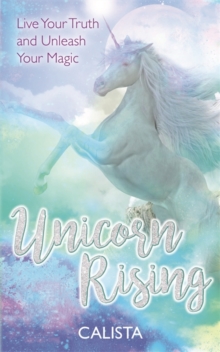 Image for Unicorn rising  : live your truth and unleash your magic