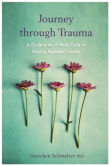 Journey through Trauma: A Guide to the 5-Phase Cycle of Healing Repeated Trauma