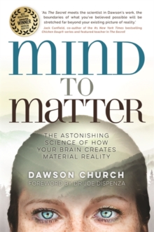 Image for Mind to matter  : the astonishing science of how your brain creates material reality