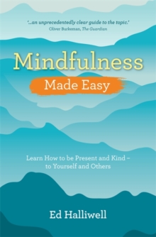 Image for Mindfulness made easy  : learn how to be present and kind - to yourself and others