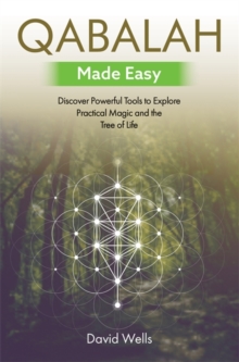 Qabalah Made Easy: Discover Powerful Tools to Explore Practical Magic and the Tree of Life