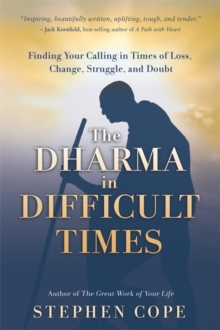 Image for The dharma in difficult times  : finding your calling in times of loss, change, struggle, and doubt