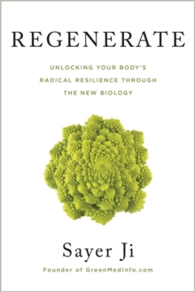 Regenerate: Unlocking Your Body’s Radical Resilience through the New Biology