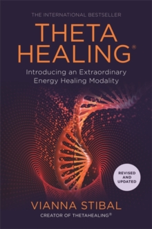 Image for Theta healing  : introducing an extraordinary energy healing modality