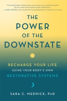 The Power of the Downstate: Recharge Your Life Using Your Body’s Own Restorative Systems