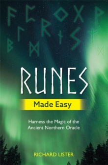 Runes Made Easy: Harness the Magic of the Ancient Northern Oracle