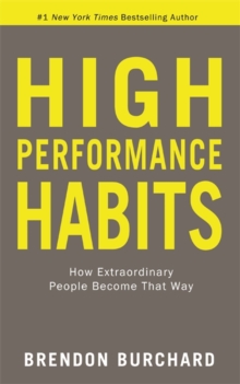 Image for High performance habits  : how extraordinary people become that way