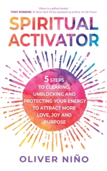 Image for Spiritual activator  : 5 steps to clearing, unblocking and protecting your energy to attract more love, joy and purpose