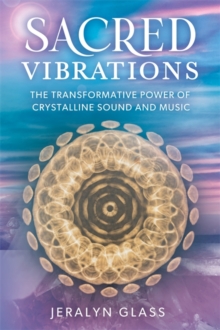 Image for Sacred Vibrations : The Transformative Power of Crystalline Sound and Music