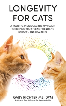 Image for Longevity for cats  : a holistic, individualized approach to helping your feline friend live longer - and healthier