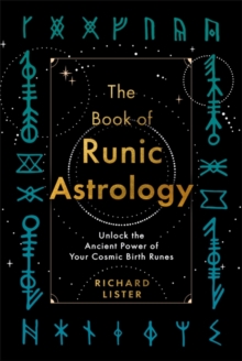 The Book of Runic Astrology: Unlock the Ancient Power of Your Cosmic Birth Runes