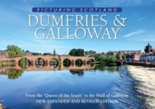 Dumfries & Galloway: Picturing Scotland: From the ‘Queen of the South’ to the Mull of Galloway