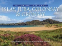 Image for Islay, Jura, Colonsay & Oronsay: Picturing Scotland : A photographic exploration of the Southern Hebrides