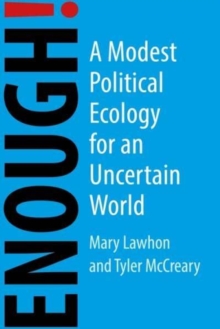 Image for Enough!  : a modest political ecology for an uncertain future