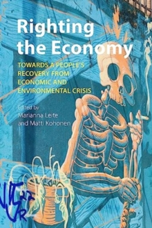 Righting the Economy: Towards a People’s Recovery from Economic and Environmental Crisis