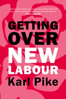 Getting Over New Labour: The Party After Blair and Brown