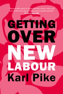 Image for Getting Over New Labour: The Party After Blair and Brown