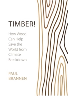 Image for Timber!  : how wood can help save the world from climate breakdown