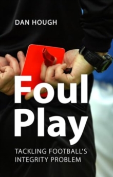 Image for Foul Play : Tackling Football's Integrity Problem