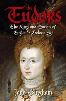 Image for The Tudors  : the kings and queens of England's golden age