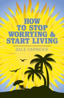 Image for How to Stop Worrying and Start Living