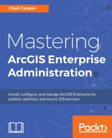 Image for Mastering ArcGIS Enterprise Administration