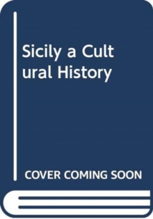 Image for SICILY A CULTURAL HISTORY