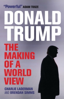 Image for Donald Trump  : the making of a world view