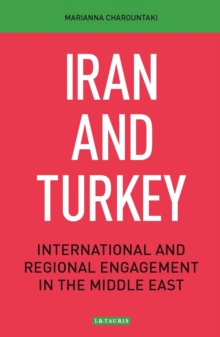 Image for Iran and Turkey  : international and regional engagement in the Middle East