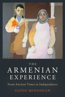 Image for The Armenian experience : from ancient times to independence