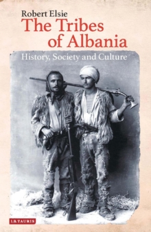 Image for The tribes of Albania  : history, society and culture