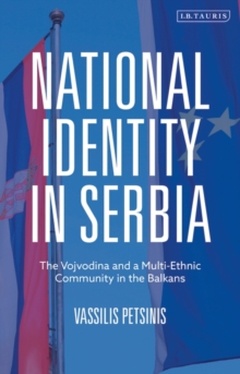Image for National identity in Serbia: the Vojvodina and a multi-ethnic community in the Balkans