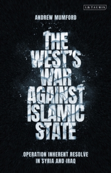 Image for The West's war against Islamic State  : Operation Inherent Resolve in Syria and Iraq